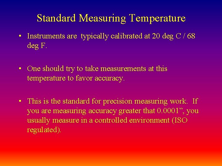 Standard Measuring Temperature • Instruments are typically calibrated at 20 deg C / 68