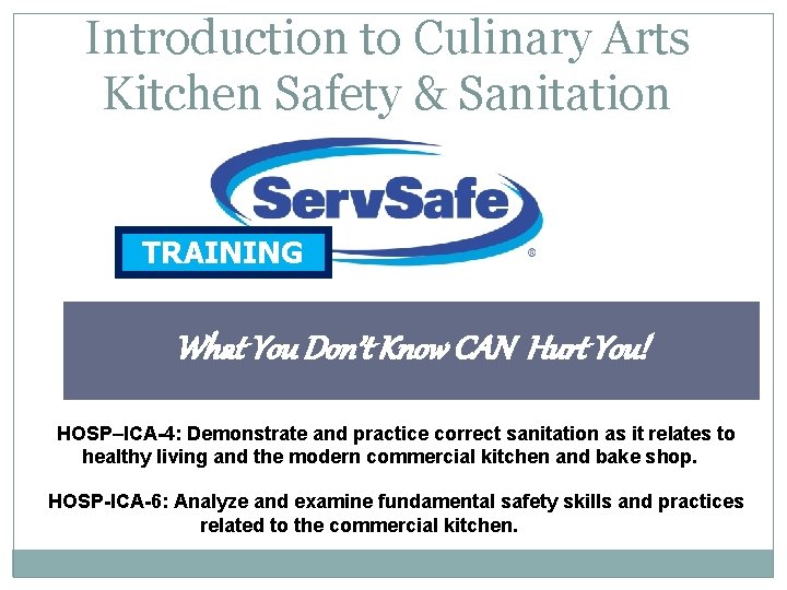 Introduction to Culinary Arts Kitchen Safety & Sanitation TRAINING What You Don’t Know CAN