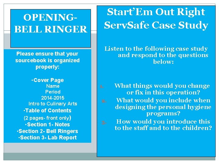 OPENINGBELL RINGER Start’Em Out Right Serv. Safe Case Study Listen to the following case