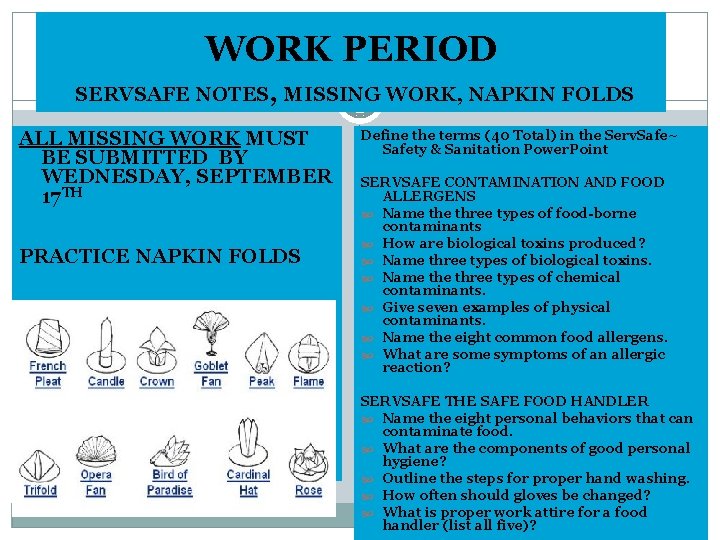 WORK PERIOD SERVSAFE NOTES, MISSING WORK, NAPKIN FOLDS ALL MISSING WORK MUST BE SUBMITTED