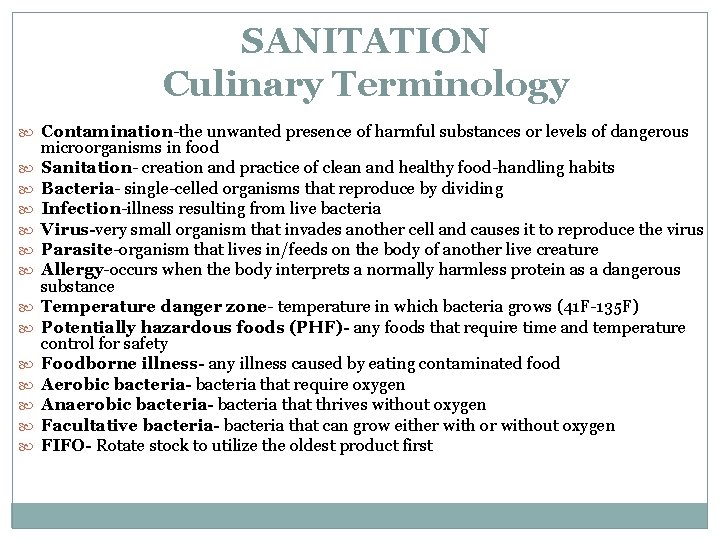 SANITATION Culinary Terminology Contamination-the unwanted presence of harmful substances or levels of dangerous microorganisms