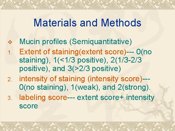 Materials and Methods v 1. 2. 3. Mucin profiles (Semiquantitative) Extent of staining(extent score)---
