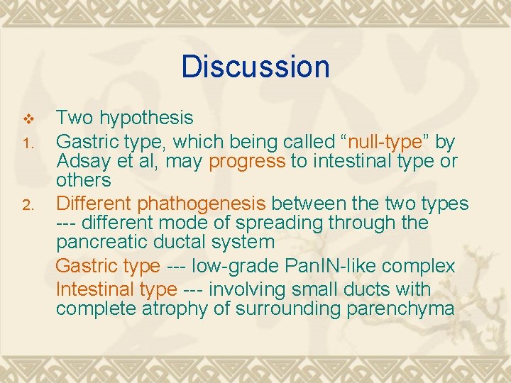 Discussion v 1. 2. Two hypothesis Gastric type, which being called “null-type” by Adsay