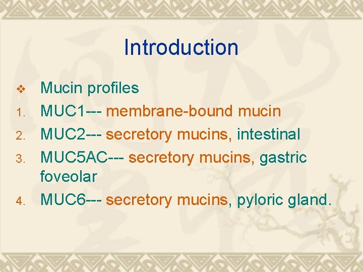 Introduction v 1. 2. 3. 4. Mucin profiles MUC 1 --- membrane-bound mucin MUC