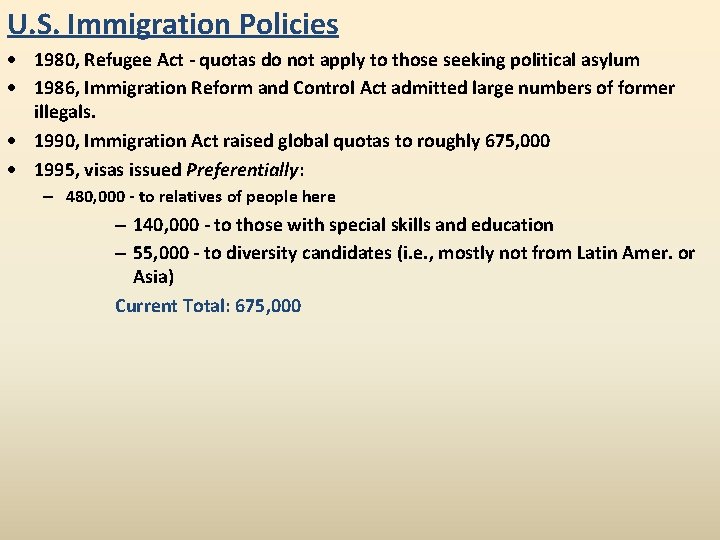 U. S. Immigration Policies · 1980, Refugee Act - quotas do not apply to