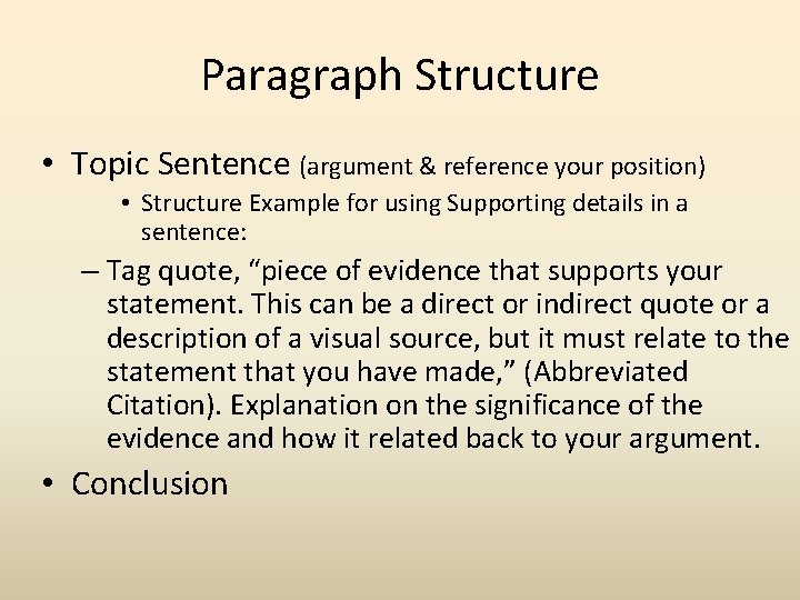 Paragraph Structure • Topic Sentence (argument & reference your position) • Structure Example for
