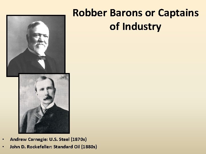 Robber Barons or Captains of Industry • • Andrew Carnegie: U. S. Steel (1870