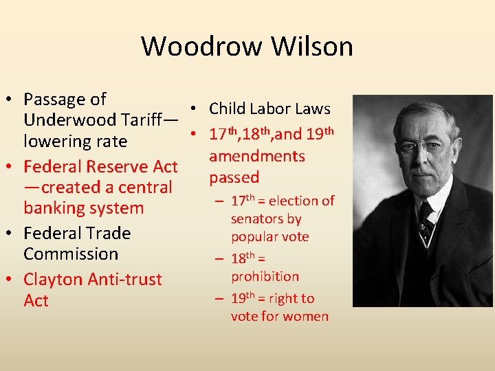 Woodrow Wilson • Passage of • Child Labor Laws Underwood Tariff— th, 18 th,