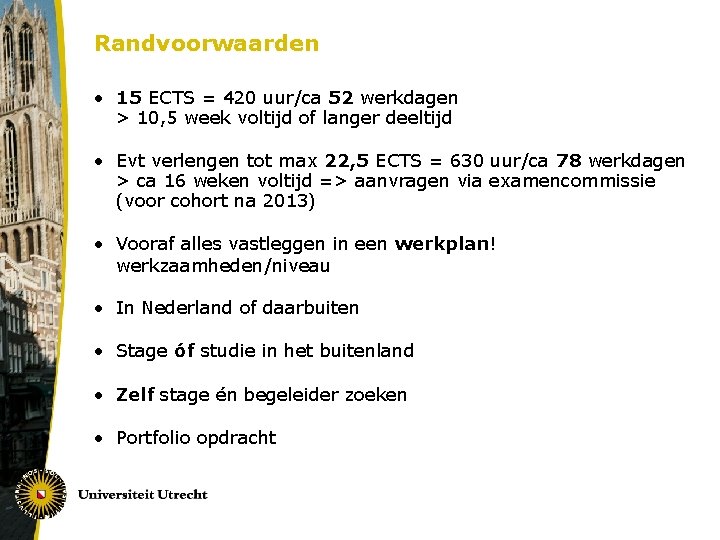 Randvoorwaarden • 15 ECTS = 420 uur/ca 52 werkdagen > 10, 5 week voltijd