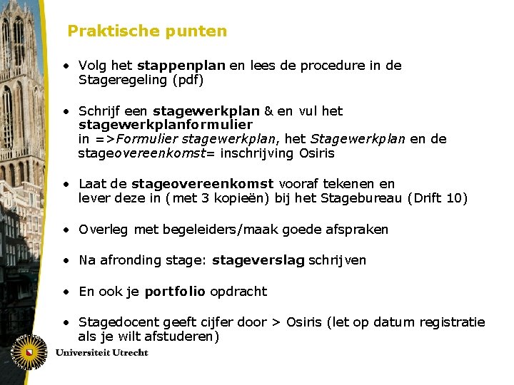 Praktische punten • Volg het stappenplan en lees de procedure in de Stageregeling (pdf)