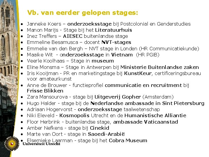 Vb. van eerder gelopen stages: • • • • • Janneke Koers – onderzoeksstage