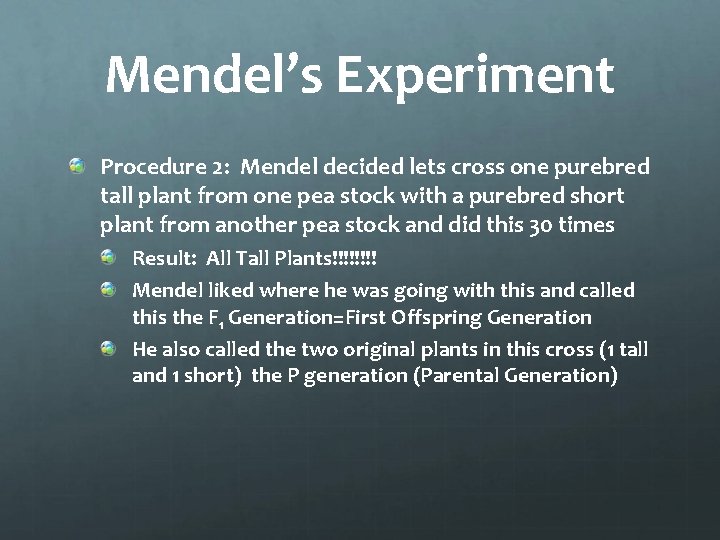 Mendel’s Experiment Procedure 2: Mendel decided lets cross one purebred tall plant from one