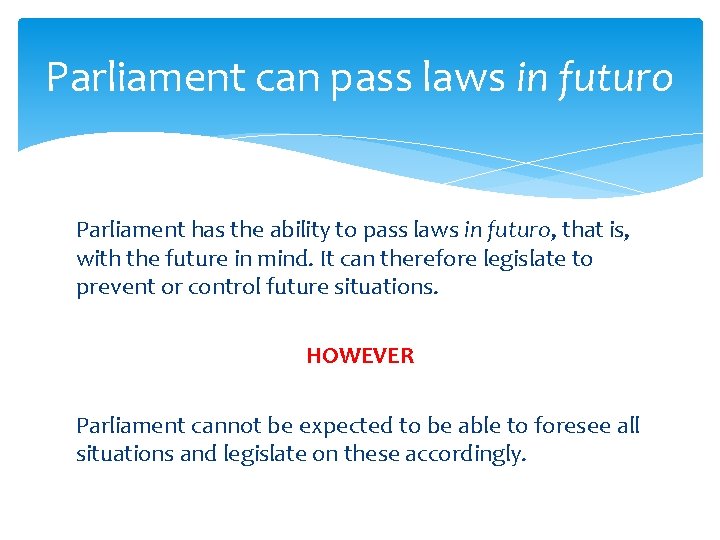 Parliament can pass laws in futuro Parliament has the ability to pass laws in