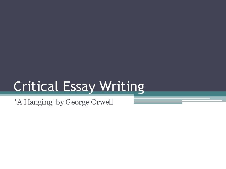 Critical Essay Writing ‘A Hanging’ by George Orwell 