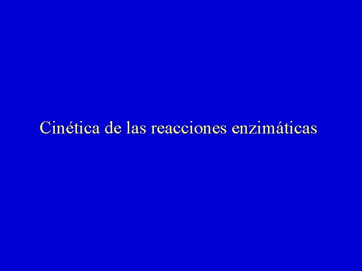 Cinética de las reacciones enzimáticas 