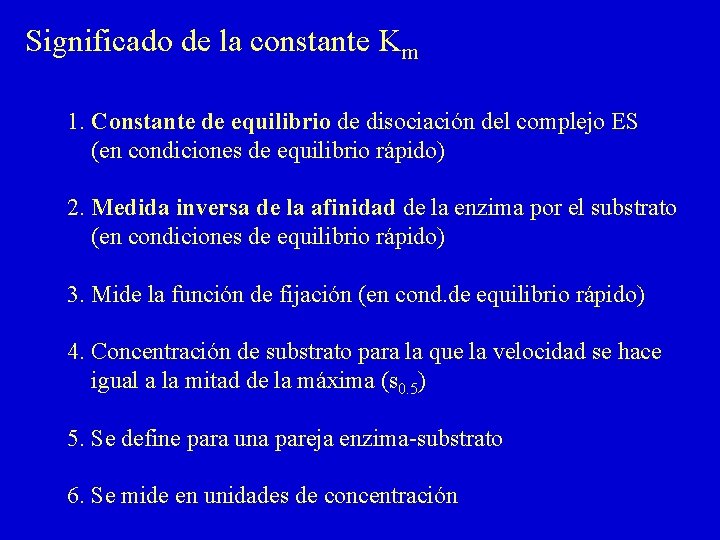 Significado de la constante Km 1. Constante de equilibrio de disociación del complejo ES