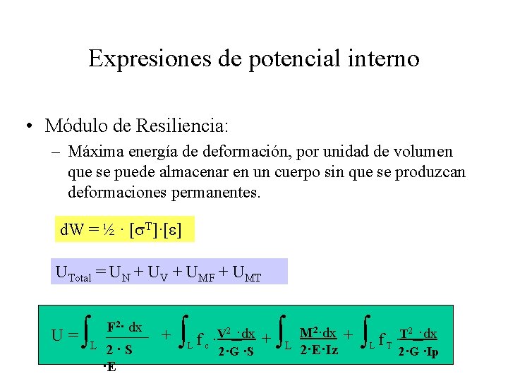 Expresiones de potencial interno • Módulo de Resiliencia: – Máxima energía de deformación, por