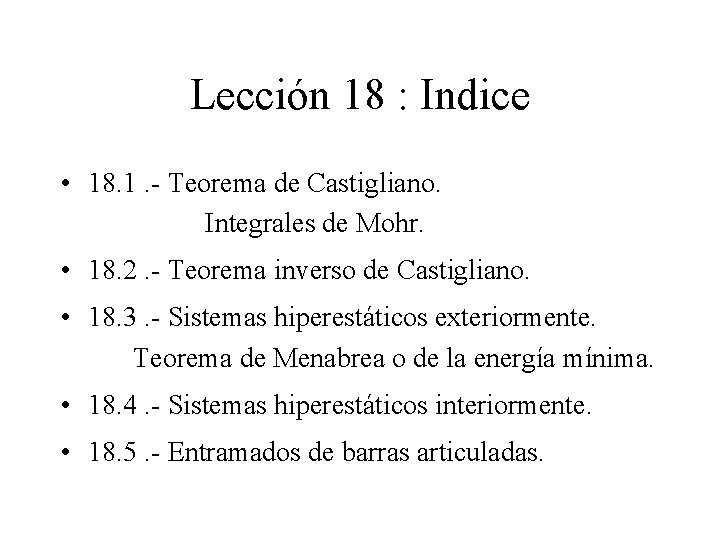 Lección 18 : Indice • 18. 1. - Teorema de Castigliano. Integrales de Mohr.