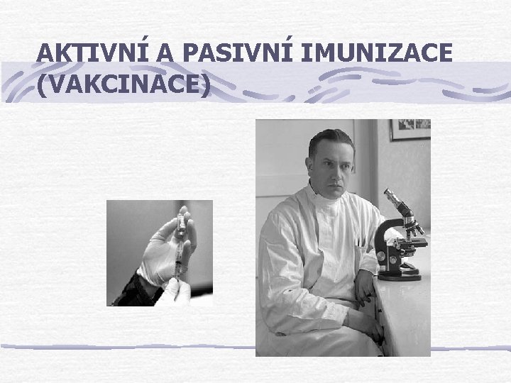 AKTIVNÍ A PASIVNÍ IMUNIZACE (VAKCINACE) 