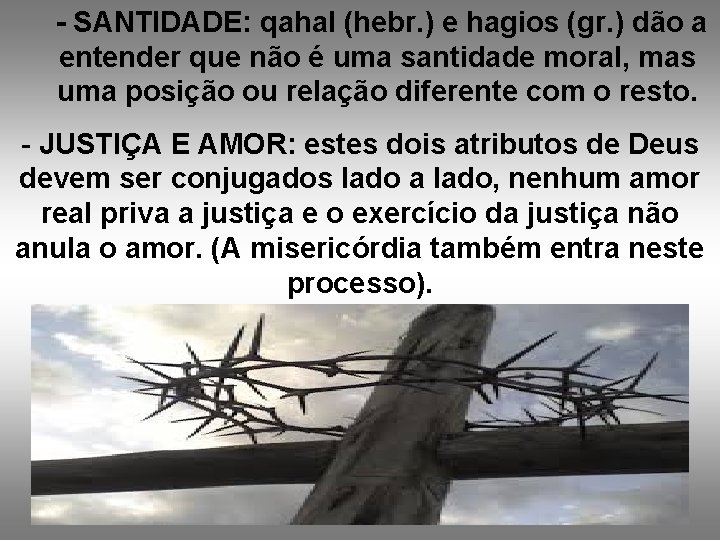  - SANTIDADE: qahal (hebr. ) e hagios (gr. ) dão a entender que