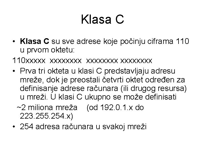 Klasa C • Klasa C su sve adrese koje počinju ciframa 110 u prvom