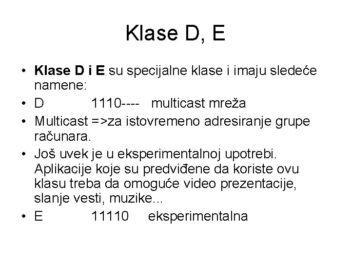 Klase D, E • Klase D i E su specijalne klase i imaju sledeće