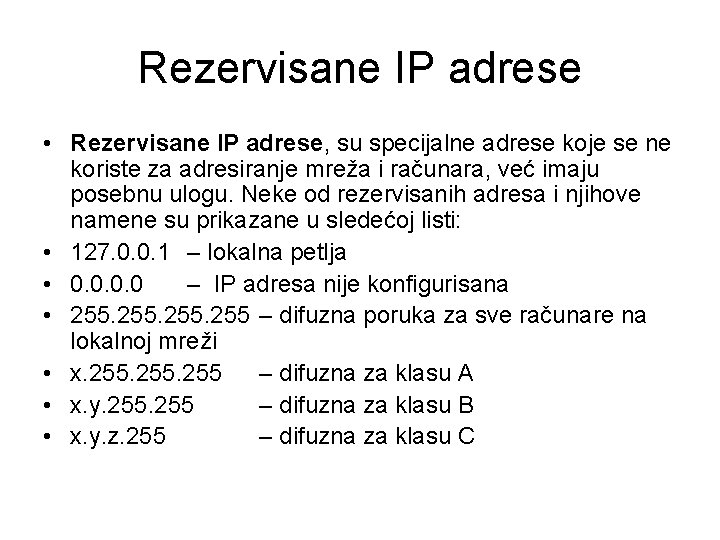 Rezervisane IP adrese • Rezervisane IP adrese, su specijalne adrese koje se ne koriste