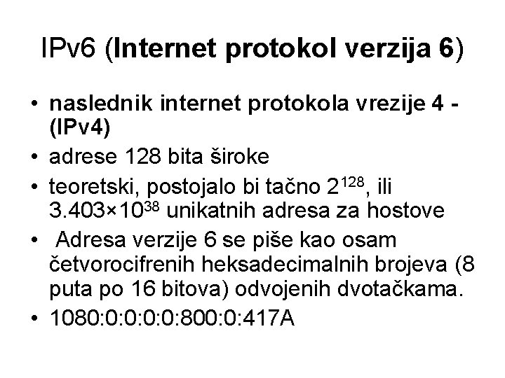 IPv 6 (Internet protokol verzija 6) • naslednik internet protokola vrezije 4 (IPv 4)