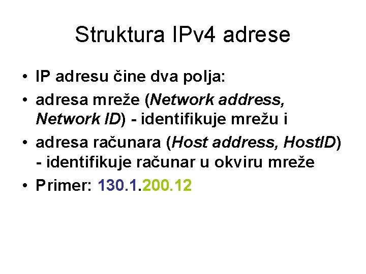 Struktura IPv 4 adrese • IP adresu čine dva polja: • adresa mreže (Network