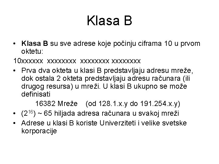 Klasa B • Klasa B su sve adrese koje počinju ciframa 10 u prvom