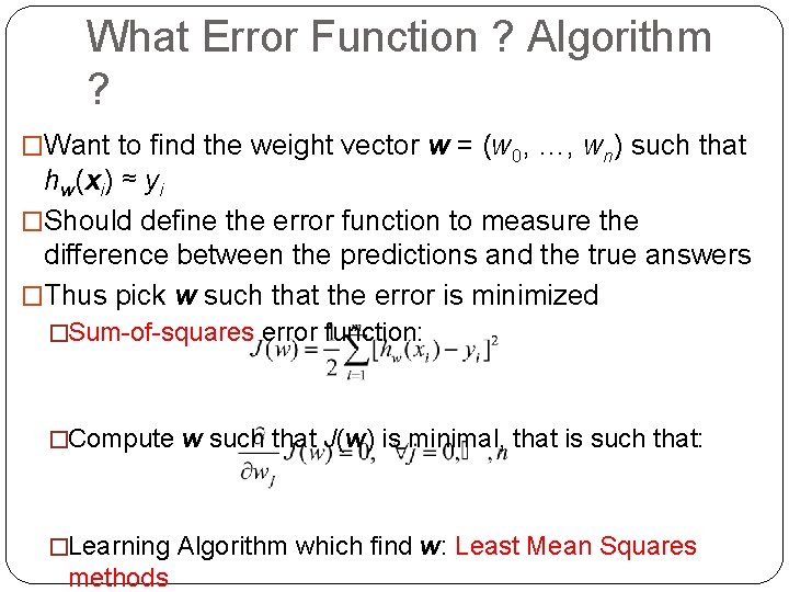 What Error Function ? Algorithm ? �Want to find the weight vector w =