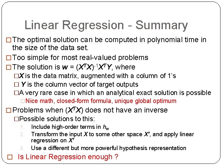 Linear Regression - Summary � The optimal solution can be computed in polynomial time