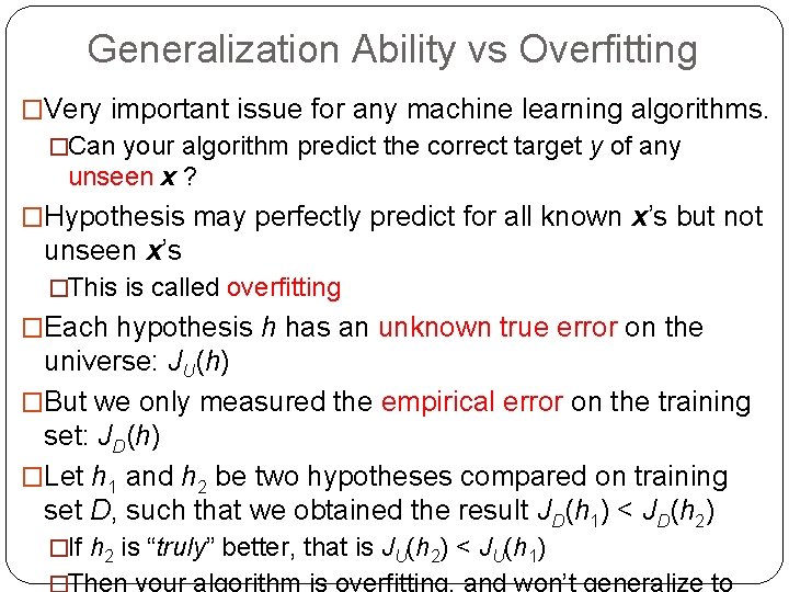 Generalization Ability vs Overfitting �Very important issue for any machine learning algorithms. �Can your