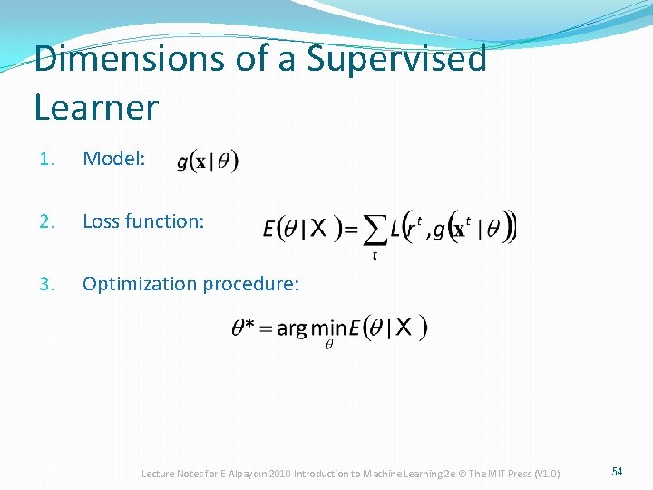 Dimensions of a Supervised Learner 1. Model: 2. Loss function: 3. Optimization procedure: Lecture