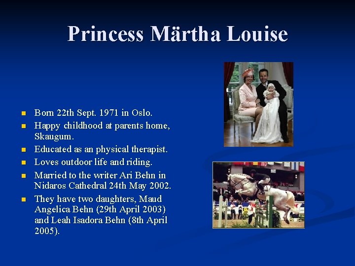 Princess Märtha Louise n n n Born 22 th Sept. 1971 in Oslo. Happy