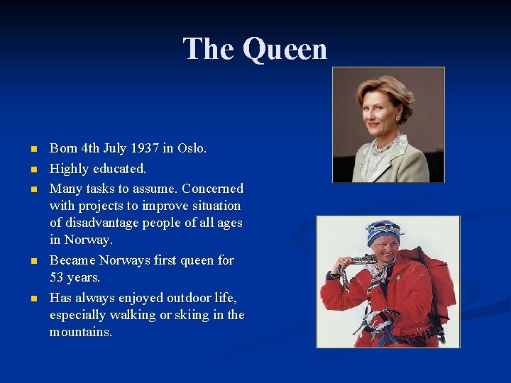 The Queen n n Born 4 th July 1937 in Oslo. Highly educated. Many