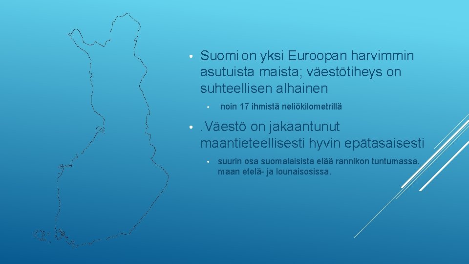  • Suomi on yksi Euroopan harvimmin asutuista maista; väestötiheys on suhteellisen alhainen •