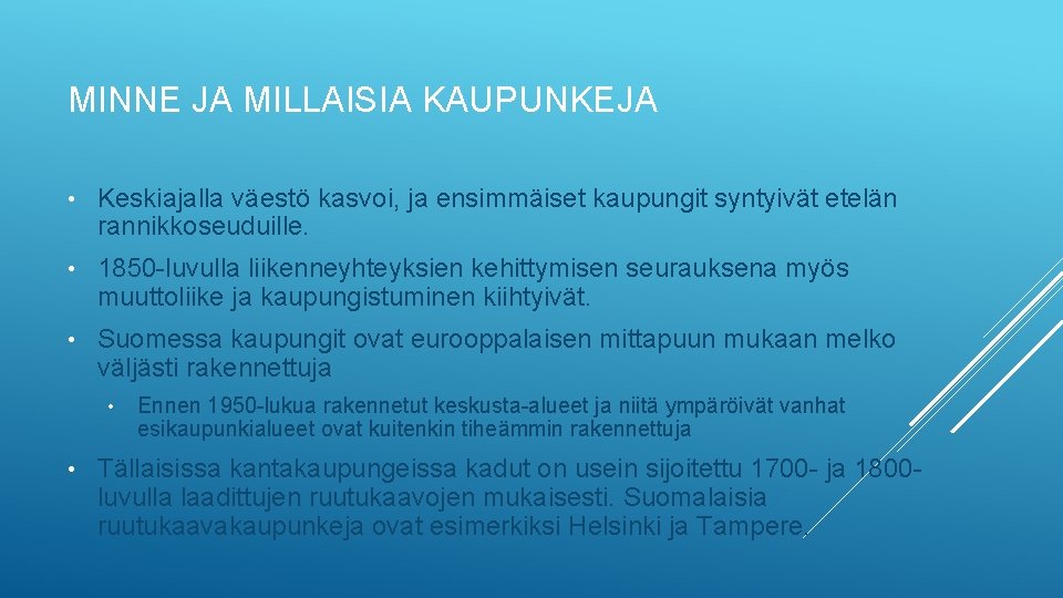 MINNE JA MILLAISIA KAUPUNKEJA • Keskiajalla väestö kasvoi, ja ensimmäiset kaupungit syntyivät etelän rannikkoseuduille.