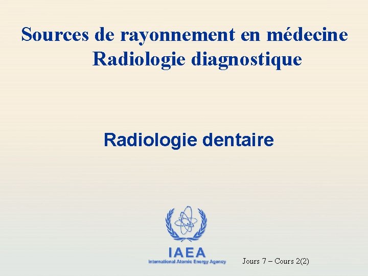 Sources de rayonnement en médecine Radiologie diagnostique Radiologie dentaire IAEA International Atomic Energy Agency