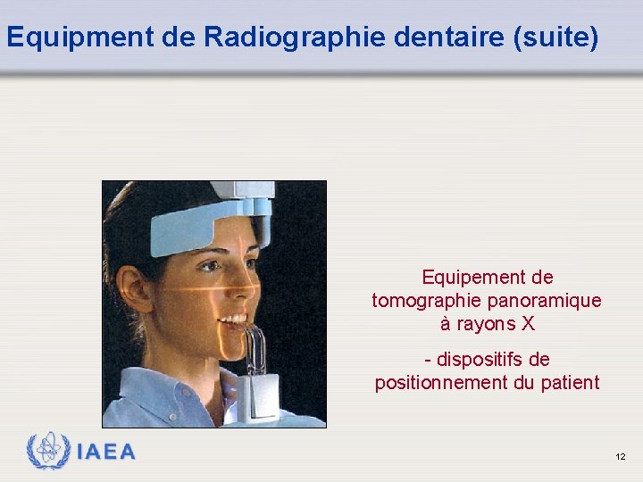 Equipment de Radiographie dentaire (suite) Equipement de tomographie panoramique à rayons X - dispositifs