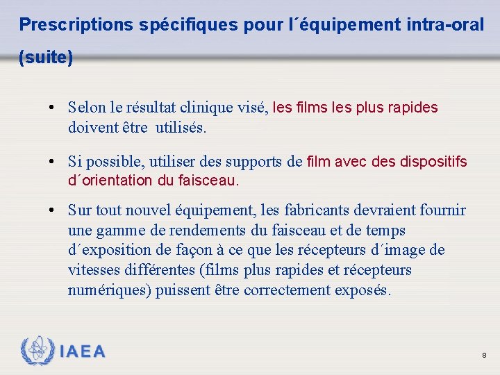 Prescriptions spécifiques pour l´équipement intra-oral (suite) • Selon le résultat clinique visé, les films