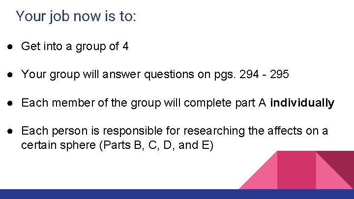 Your job now is to: ● Get into a group of 4 ● Your