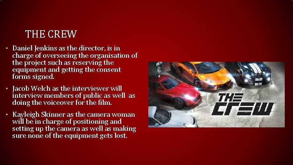THE CREW • Daniel Jenkins as the director, is in charge of overseeing the