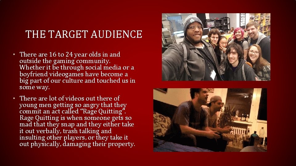 THE TARGET AUDIENCE • There are 16 to 24 year olds in and outside