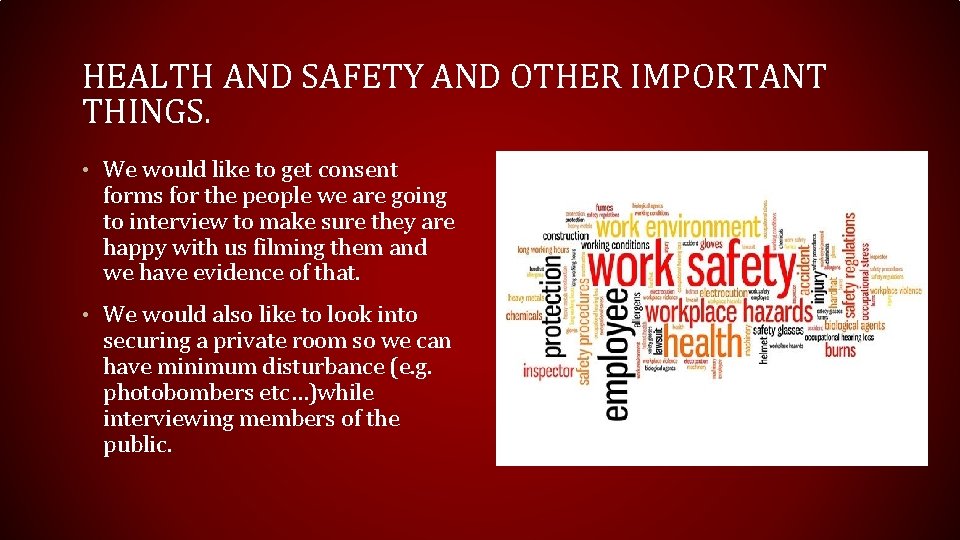 HEALTH AND SAFETY AND OTHER IMPORTANT THINGS. • We would like to get consent