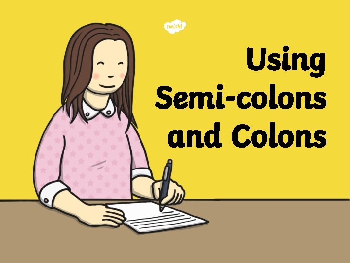 Using Semi-colons and Colons 