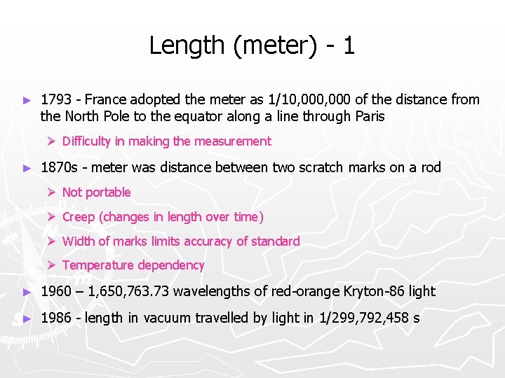 Length (meter) - 1 ► 1793 - France adopted the meter as 1/10, 000