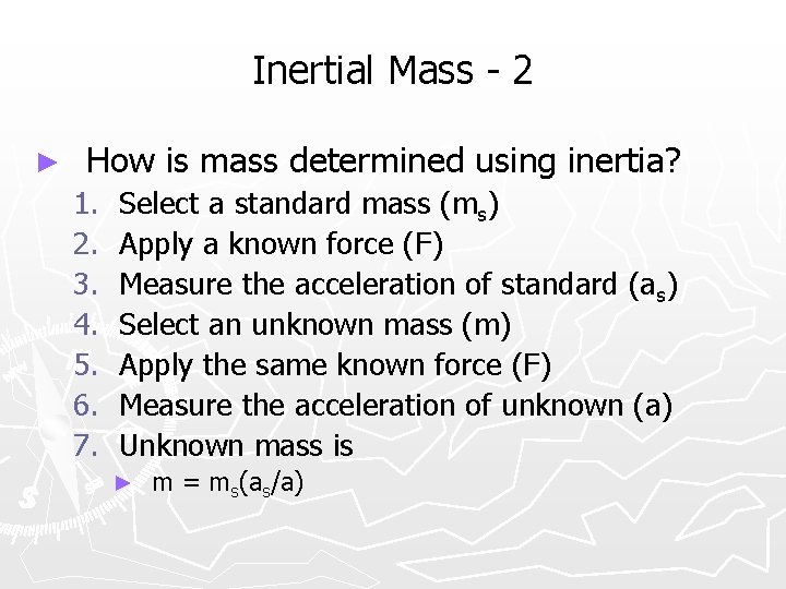 Inertial Mass - 2 ► How is mass determined using inertia? 1. 2. 3.