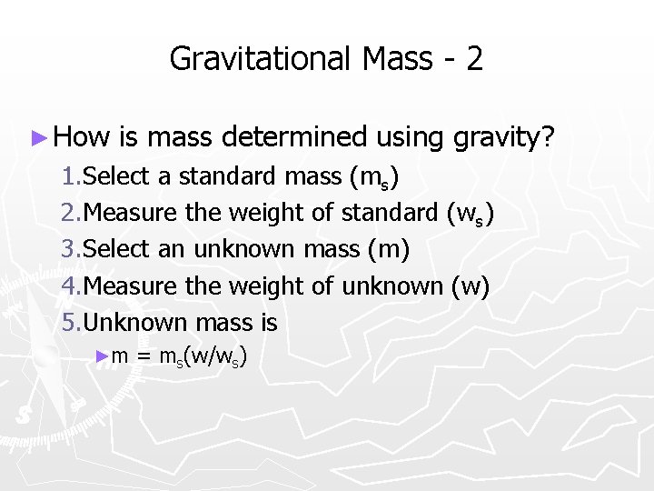 Gravitational Mass - 2 ► How is mass determined using gravity? 1. Select a