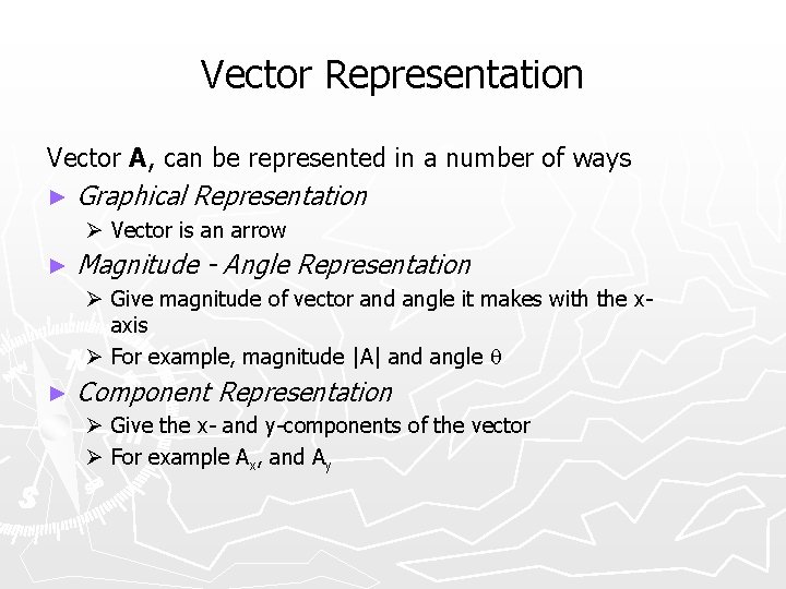 Vector Representation Vector A, can be represented in a number of ways ► Graphical